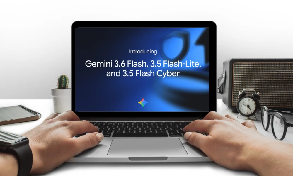 Launch of Gemini 3.6 Flash, 3.5 Flash-Lite, and 3.5 Flash Cyber